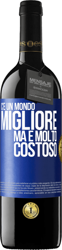 39,95 € Spedizione Gratuita | Vino rosso Edizione RED MBE Riserva C'è un mondo migliore, ma è molto costoso Etichetta Blu. Etichetta personalizzabile Riserva 12 Mesi Raccogliere 2015 Tempranillo