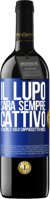 39,95 € Spedizione Gratuita | Vino rosso Edizione RED MBE Riserva Il lupo sarà sempre cattivo se ascolti solo Cappuccetto Rosso Etichetta Blu. Etichetta personalizzabile Riserva 12 Mesi Raccogliere 2015 Tempranillo