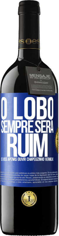 39,95 € Envio grátis | Vinho tinto Edição RED MBE Reserva O lobo sempre será ruim se você apenas ouvir Chapeuzinho Vermelho Etiqueta Azul. Etiqueta personalizável Reserva 12 Meses Colheita 2015 Tempranillo