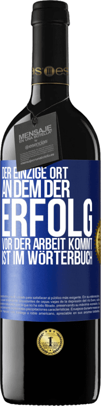 39,95 € Kostenloser Versand | Rotwein RED Ausgabe MBE Reserve Der einzige Ort, an dem der Erfolg vor der Arbeit kommt, ist im Wörterbuch Blaue Markierung. Anpassbares Etikett Reserve 12 Monate Ernte 2015 Tempranillo