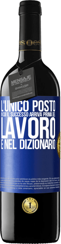 39,95 € Spedizione Gratuita | Vino rosso Edizione RED MBE Riserva L'unico posto in cui il successo arriva prima del lavoro è nel dizionario Etichetta Blu. Etichetta personalizzabile Riserva 12 Mesi Raccogliere 2015 Tempranillo