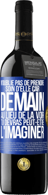 39,95 € Envoi gratuit | Vin rouge Édition RED MBE Réserve N'oublie pas de prendre soin d'elle, car demain, au lieu de la voir, tu devras peut-être l'imaginer Étiquette Bleue. Étiquette personnalisable Réserve 12 Mois Récolte 2015 Tempranillo