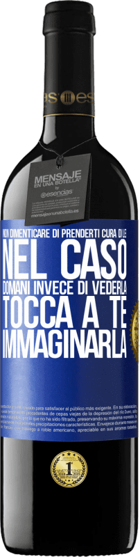 39,95 € Spedizione Gratuita | Vino rosso Edizione RED MBE Riserva Non dimenticare di prenderti cura di lei, nel caso domani invece di vederla, tocca a te immaginarla Etichetta Blu. Etichetta personalizzabile Riserva 12 Mesi Raccogliere 2015 Tempranillo