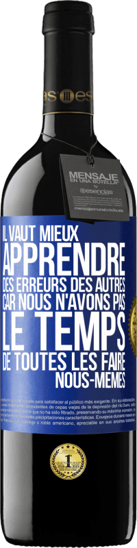 39,95 € Envoi gratuit | Vin rouge Édition RED MBE Réserve Il vaut mieux apprendre des erreurs des autres car nous n'avons pas le temps de toutes les faire nous-mêmes Étiquette Bleue. Étiquette personnalisable Réserve 12 Mois Récolte 2015 Tempranillo