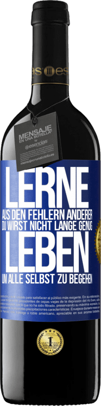 39,95 € Kostenloser Versand | Rotwein RED Ausgabe MBE Reserve Lerne aus den Fehlern anderer, du wirst nicht lange genug leben, um alle selbst zu begehen Blaue Markierung. Anpassbares Etikett Reserve 12 Monate Ernte 2015 Tempranillo