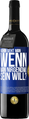 39,95 € Kostenloser Versand | Rotwein RED Ausgabe MBE Reserve Wohin geht man, wenn man nirgendwo sein will? Blaue Markierung. Anpassbares Etikett Reserve 12 Monate Ernte 2015 Tempranillo