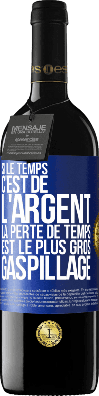 39,95 € Envoi gratuit | Vin rouge Édition RED MBE Réserve Si le temps c'est de l'argent, la perte de temps est le plus gros gaspillage Étiquette Bleue. Étiquette personnalisable Réserve 12 Mois Récolte 2015 Tempranillo