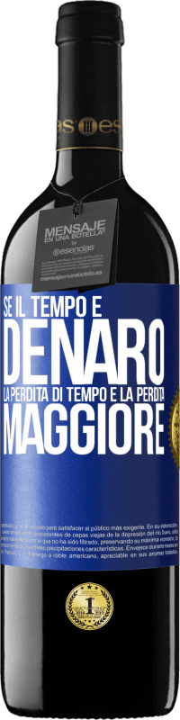 39,95 € Spedizione Gratuita | Vino rosso Edizione RED MBE Riserva Se il tempo è denaro, la perdita di tempo è la perdita maggiore Etichetta Blu. Etichetta personalizzabile Riserva 12 Mesi Raccogliere 2016 Tempranillo