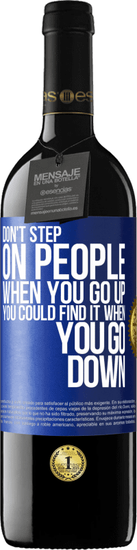 39,95 € Free Shipping | Red Wine RED Edition MBE Reserve Don't step on people when you go up, you could find it when you go down Blue Label. Customizable label Reserve 12 Months Harvest 2014 Tempranillo