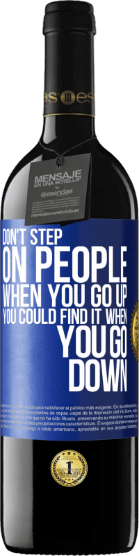 39,95 € Free Shipping | Red Wine RED Edition MBE Reserve Don't step on people when you go up, you could find it when you go down Blue Label. Customizable label Reserve 12 Months Harvest 2015 Tempranillo