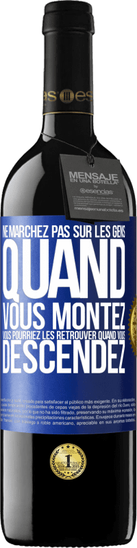 39,95 € Envoi gratuit | Vin rouge Édition RED MBE Réserve Ne marchez pas sur les gens quand vous montez, vous pourriez les retrouver quand vous descendez Étiquette Bleue. Étiquette personnalisable Réserve 12 Mois Récolte 2015 Tempranillo