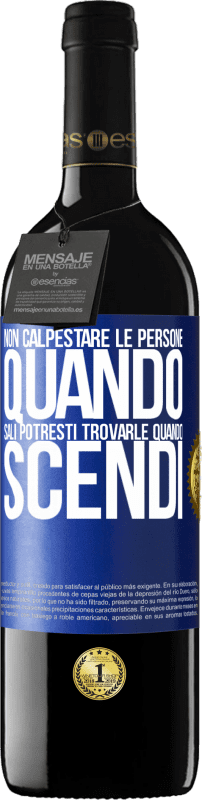 39,95 € Spedizione Gratuita | Vino rosso Edizione RED MBE Riserva Non calpestare le persone quando sali, potresti trovarle quando scendi Etichetta Blu. Etichetta personalizzabile Riserva 12 Mesi Raccogliere 2015 Tempranillo