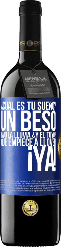 39,95 € Envío gratis | Vino Tinto Edición RED MBE Reserva ¿Cuál es tu sueño? Un beso bajo la lluvia. ¿Y el tuyo? Que empiece a llover ya Etiqueta Azul. Etiqueta personalizable Reserva 12 Meses Cosecha 2015 Tempranillo