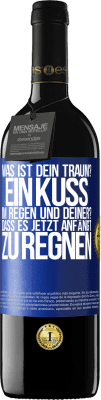 39,95 € Kostenloser Versand | Rotwein RED Ausgabe MBE Reserve Was ist dein Traum? Ein Kuss im Regen. Und deiner? Dass es jetzt anfängt zu regnen Blaue Markierung. Anpassbares Etikett Reserve 12 Monate Ernte 2015 Tempranillo