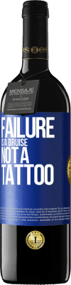39,95 € Free Shipping | Red Wine RED Edition MBE Reserve Failure is a bruise, not a tattoo Blue Label. Customizable label Reserve 12 Months Harvest 2014 Tempranillo