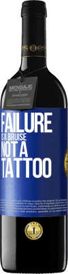 39,95 € Free Shipping | Red Wine RED Edition MBE Reserve Failure is a bruise, not a tattoo Blue Label. Customizable label Reserve 12 Months Harvest 2015 Tempranillo