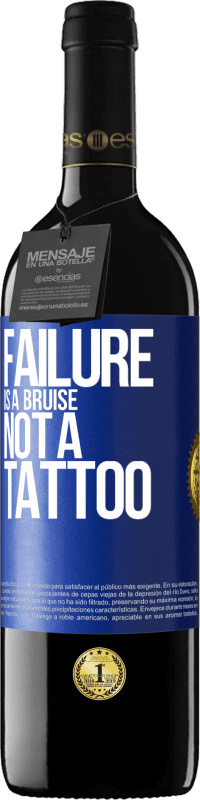 29,95 € Free Shipping | Red Wine RED Edition Crianza 6 Months Failure is a bruise, not a tattoo Blue Label. Customizable label Aging in oak barrels 6 Months Harvest 2019 Tempranillo