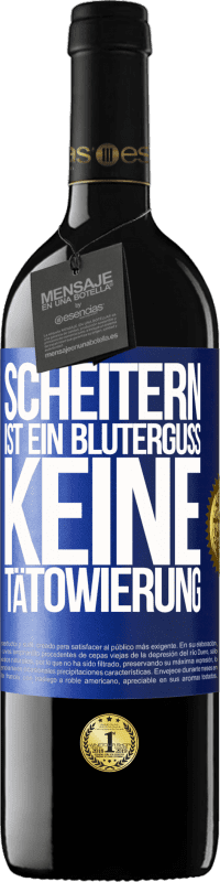 39,95 € Kostenloser Versand | Rotwein RED Ausgabe MBE Reserve Scheitern ist ein Bluterguss, keine Tätowierung Blaue Markierung. Anpassbares Etikett Reserve 12 Monate Ernte 2015 Tempranillo