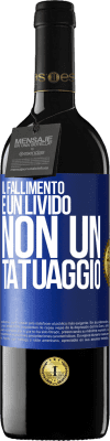 39,95 € Spedizione Gratuita | Vino rosso Edizione RED MBE Riserva Il fallimento è un livido, non un tatuaggio Etichetta Blu. Etichetta personalizzabile Riserva 12 Mesi Raccogliere 2015 Tempranillo