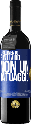 39,95 € Spedizione Gratuita | Vino rosso Edizione RED MBE Riserva Il fallimento è un livido, non un tatuaggio Etichetta Blu. Etichetta personalizzabile Riserva 12 Mesi Raccogliere 2016 Tempranillo