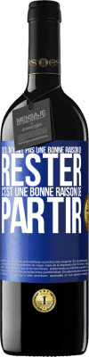 39,95 € Envoi gratuit | Vin rouge Édition RED MBE Réserve Qu'il n'y ait pas une bonne raison de rester c'est une bonne raison de partir Étiquette Bleue. Étiquette personnalisable Réserve 12 Mois Récolte 2015 Tempranillo