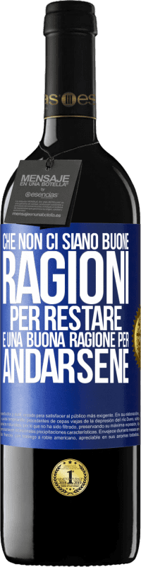 39,95 € Spedizione Gratuita | Vino rosso Edizione RED MBE Riserva Che non ci siano buone ragioni per restare, è una buona ragione per andarsene Etichetta Blu. Etichetta personalizzabile Riserva 12 Mesi Raccogliere 2015 Tempranillo