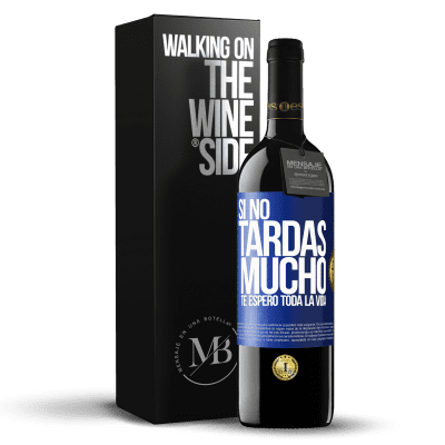 «Si no tardas mucho, te espero toda la vida» Edición RED MBE Reserva