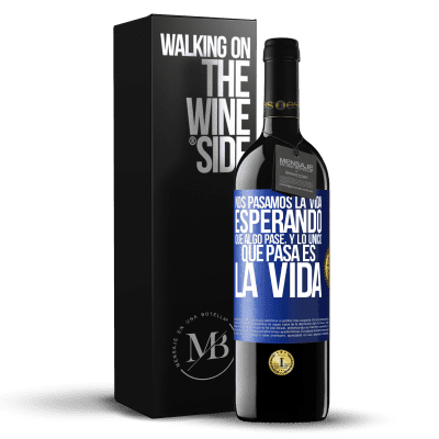 «Nos pasamos la vida esperando que algo pase, y lo único que pasa es la vida» Edición RED MBE Reserva