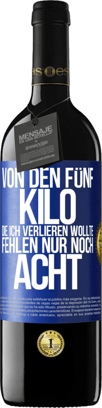 39,95 € Kostenloser Versand | Rotwein RED Ausgabe MBE Reserve Von den fünf Kilo, die ich verlieren wollte, fehlen nur noch acht Blaue Markierung. Anpassbares Etikett Reserve 12 Monate Ernte 2015 Tempranillo