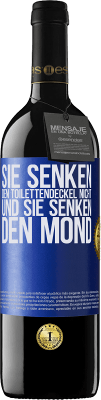 39,95 € Kostenloser Versand | Rotwein RED Ausgabe MBE Reserve Sie senken den Toilettendeckel nicht und sie senken den Mond Blaue Markierung. Anpassbares Etikett Reserve 12 Monate Ernte 2015 Tempranillo