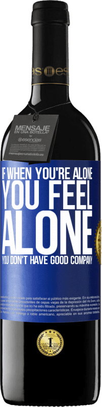 39,95 € Бесплатная доставка | Красное вино Издание RED MBE Бронировать Если, когда ты один, ты чувствуешь себя одиноким, у тебя нет хорошей компании Синяя метка. Настраиваемая этикетка Бронировать 12 Месяцы Урожай 2014 Tempranillo