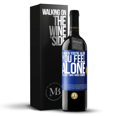 «If when you're alone, you feel alone, you don't have good company» RED Edition MBE Reserve