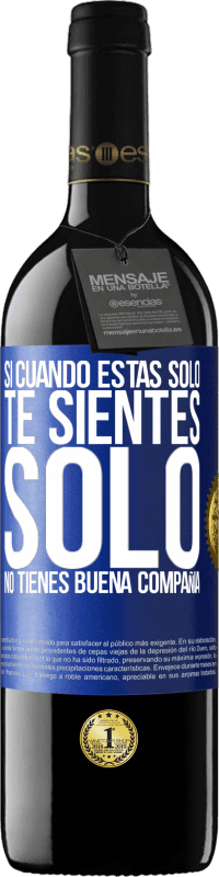 39,95 € Envío gratis | Vino Tinto Edición RED MBE Reserva Si cuando estás solo, te sientes solo, no tienes buena compañía Etiqueta Azul. Etiqueta personalizable Reserva 12 Meses Cosecha 2015 Tempranillo