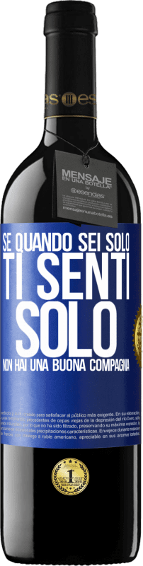 39,95 € Spedizione Gratuita | Vino rosso Edizione RED MBE Riserva Se quando sei solo, ti senti solo, non hai una buona compagnia Etichetta Blu. Etichetta personalizzabile Riserva 12 Mesi Raccogliere 2016 Tempranillo