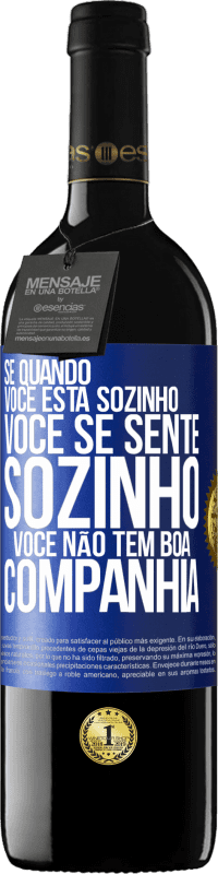 39,95 € Envio grátis | Vinho tinto Edição RED MBE Reserva Se quando você está sozinho, você se sente sozinho, você não tem boa companhia Etiqueta Azul. Etiqueta personalizável Reserva 12 Meses Colheita 2015 Tempranillo