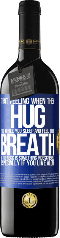 39,95 € Free Shipping | Red Wine RED Edition MBE Reserve That feeling when they hug you while you sleep and feel their breath in the neck, is something indescribable. Especially if Blue Label. Customizable label Reserve 12 Months Harvest 2015 Tempranillo