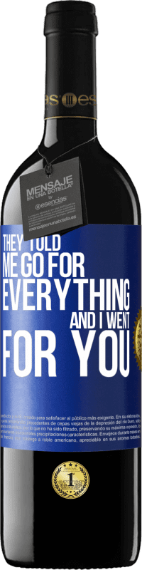 39,95 € Free Shipping | Red Wine RED Edition MBE Reserve They told me go for everything and I went for you Blue Label. Customizable label Reserve 12 Months Harvest 2015 Tempranillo