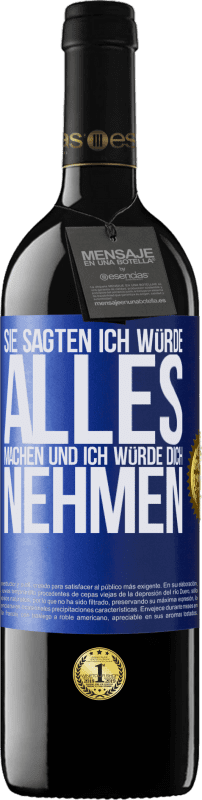 39,95 € Kostenloser Versand | Rotwein RED Ausgabe MBE Reserve Sie sagten, ich würde alles machen und ich würde dich nehmen Blaue Markierung. Anpassbares Etikett Reserve 12 Monate Ernte 2015 Tempranillo