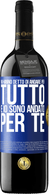 39,95 € Spedizione Gratuita | Vino rosso Edizione RED MBE Riserva Mi hanno detto di andare per tutto e io sono andato per te Etichetta Blu. Etichetta personalizzabile Riserva 12 Mesi Raccogliere 2014 Tempranillo