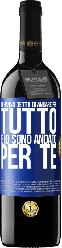 39,95 € Spedizione Gratuita | Vino rosso Edizione RED MBE Riserva Mi hanno detto di andare per tutto e io sono andato per te Etichetta Blu. Etichetta personalizzabile Riserva 12 Mesi Raccogliere 2015 Tempranillo