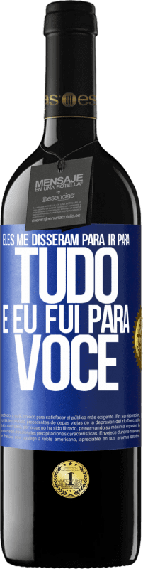 39,95 € Envio grátis | Vinho tinto Edição RED MBE Reserva Eles me disseram para ir para tudo e eu fui para você Etiqueta Azul. Etiqueta personalizável Reserva 12 Meses Colheita 2015 Tempranillo