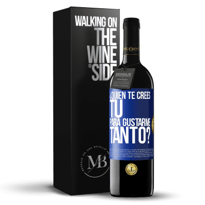 «¿Quién te crees tú para gustarme tanto?» Edición RED MBE Reserva