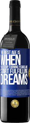 39,95 € Free Shipping | Red Wine RED Edition MBE Reserve The best age is when you stop turning years and start fulfilling dreams Blue Label. Customizable label Reserve 12 Months Harvest 2016 Tempranillo