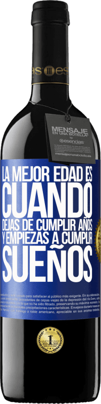 39,95 € Envío gratis | Vino Tinto Edición RED MBE Reserva La mejor edad es cuando dejas de cumplir años y empiezas a cumplir sueños Etiqueta Azul. Etiqueta personalizable Reserva 12 Meses Cosecha 2015 Tempranillo