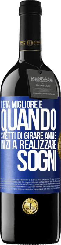 39,95 € Spedizione Gratuita | Vino rosso Edizione RED MBE Riserva L'età migliore è quando smetti di girare anni e inizi a realizzare sogni Etichetta Blu. Etichetta personalizzabile Riserva 12 Mesi Raccogliere 2015 Tempranillo