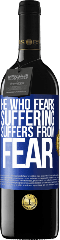 39,95 € Free Shipping | Red Wine RED Edition MBE Reserve He who fears suffering, suffers from fear Blue Label. Customizable label Reserve 12 Months Harvest 2014 Tempranillo