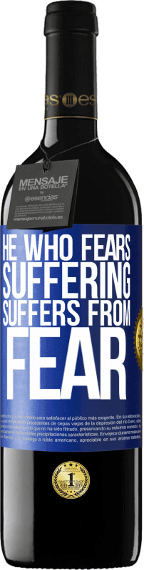 39,95 € Free Shipping | Red Wine RED Edition MBE Reserve He who fears suffering, suffers from fear Blue Label. Customizable label Reserve 12 Months Harvest 2016 Tempranillo