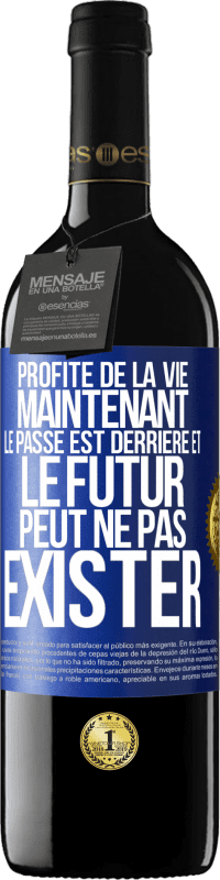 39,95 € Envoi gratuit | Vin rouge Édition RED MBE Réserve Profite de la vie maintenant, le passé est derrière et le futur peut ne pas exister Étiquette Bleue. Étiquette personnalisable Réserve 12 Mois Récolte 2015 Tempranillo