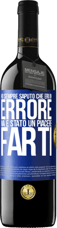 39,95 € Spedizione Gratuita | Vino rosso Edizione RED MBE Riserva Ho sempre saputo che eri un errore, ma è stato un piacere farti Etichetta Blu. Etichetta personalizzabile Riserva 12 Mesi Raccogliere 2015 Tempranillo