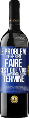 39,95 € Envoi gratuit | Vin rouge Édition RED MBE Réserve Le problème de ne rien faire c'est que vous ne savez jamais quand vous avez terminé Étiquette Bleue. Étiquette personnalisable Réserve 12 Mois Récolte 2014 Tempranillo